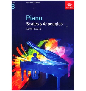 Piano Scales, Arpeggios & Broken Chords Graded Books 2009+ ABRSM Grade 8