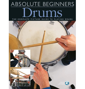 Absolute Beginners Drums Including Play-Along CD Featuring Professional Backing Tracks